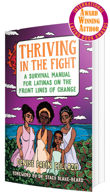 Thriving in the Fight - A Survival Manual for Latinas on the Front Lines of Change